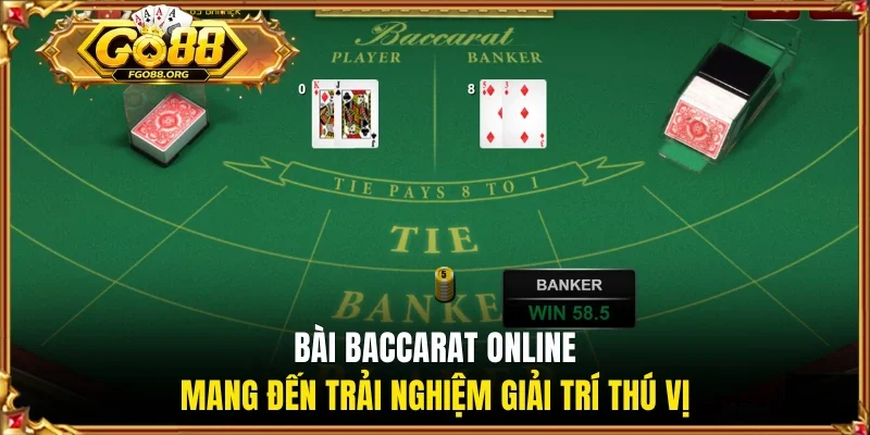 Bài Baccarat online mang đến trải nghiệm giải trí thú vị