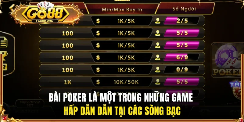 Bài Poker là một trong những game hấp dẫn dẫn tại các sòng bạc