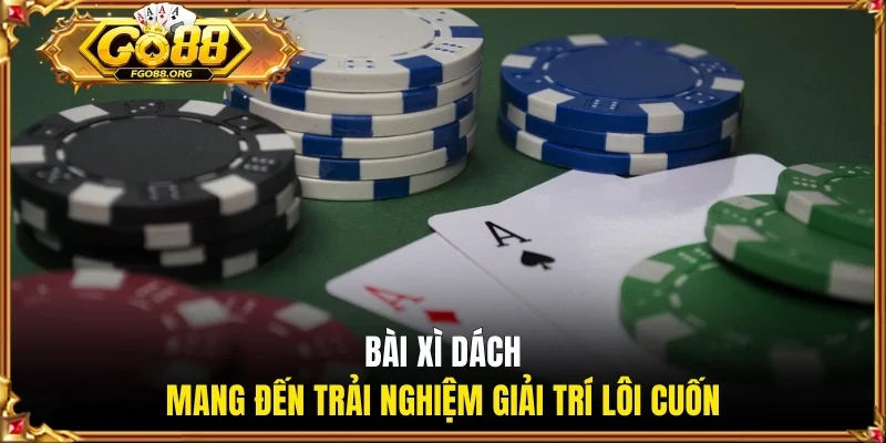 Bài Xì Dách mang đến trải nghiệm giải trí lôi cuốn
