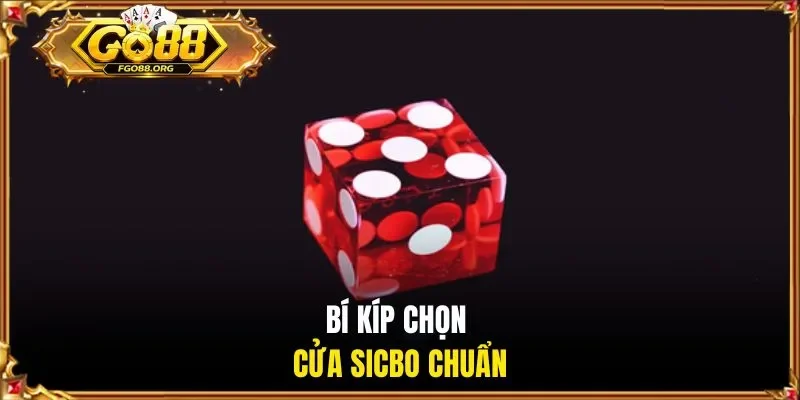 Bí kíp chọn cửa Sicbo chuẩn