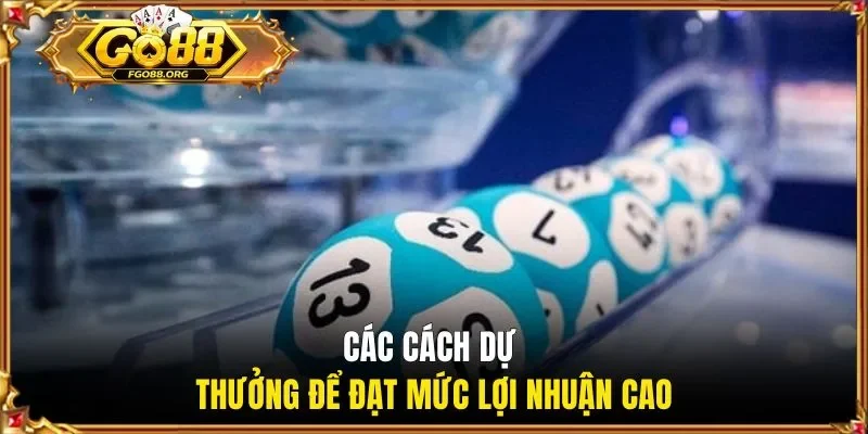 Các cách dự thưởng để đạt mức lợi nhuận cao