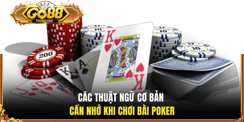 Các thuật ngữ cơ bản cần nhớ khi chơi bài Poker