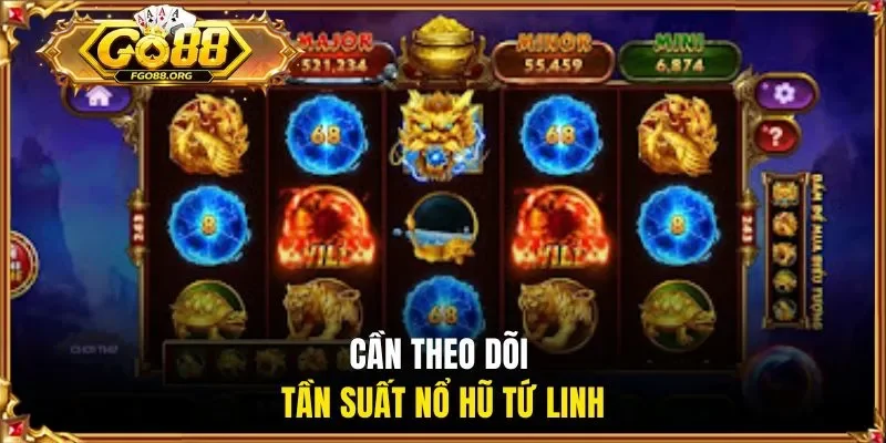 Cần theo dõi tần suất nổ hũ Tứ Linh