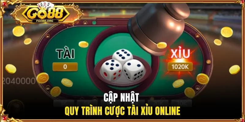 Cập nhật quy trình cược Tài Xỉu online