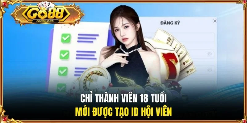 Chỉ thành viên 18 tuổi mới được tạo ID hội viên