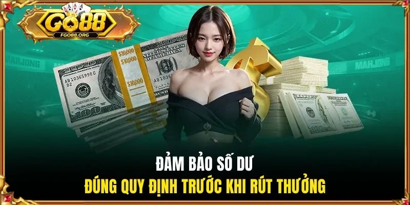 Đảm bảo số dư đúng quy định trước khi rút thưởng