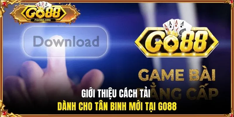 gioi-thieu-cach-tai-danh-cho-tan-binh-moi-tai-go88