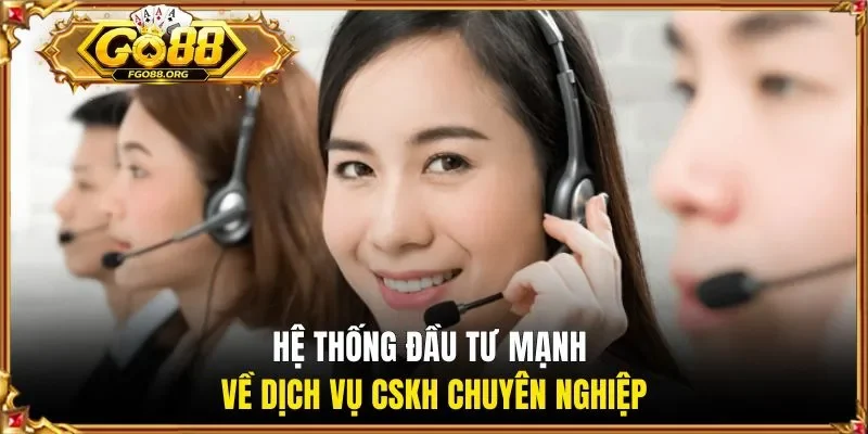 he-thong-dau-tu-manh-ve-dich-vu-cskh-chuyen-nghiep