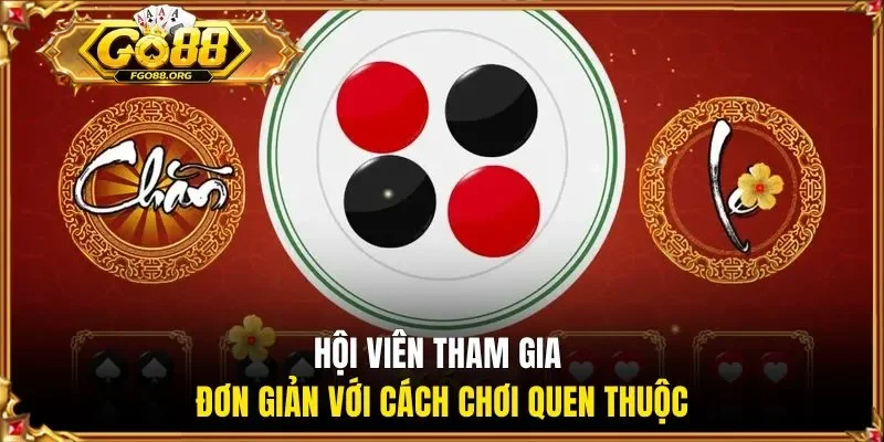 Hội viên tham gia đơn giản với cách chơi quen thuộc