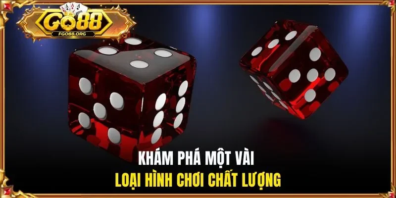 Khám phá một vài loại hình chơi chất lượng