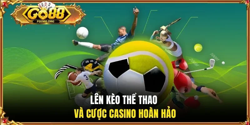len-keo-the-thao-va-cuoc-casino-hoan-hao