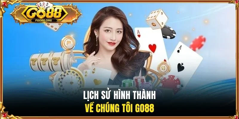 Lịch sử hình thành về chúng tôi Go88