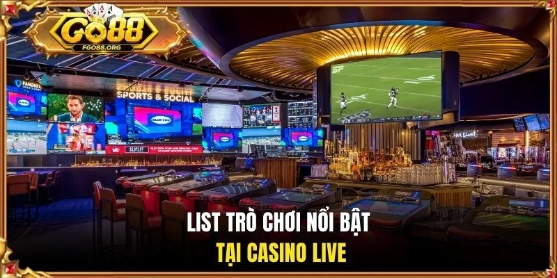 List trò chơi nổi bật tại Casino Live