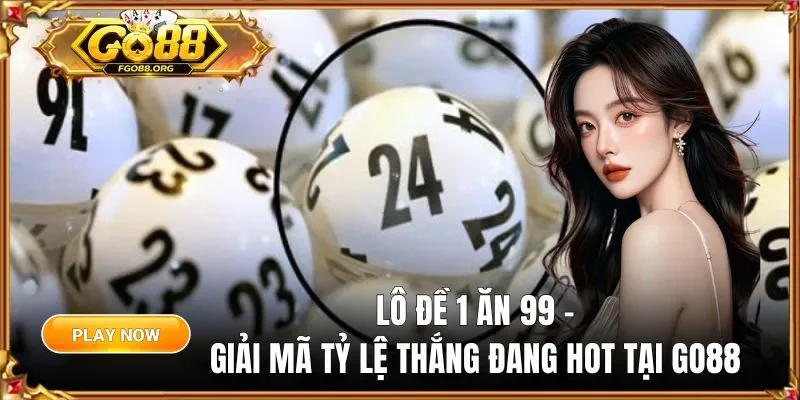 Lô đề 1 ăn 99