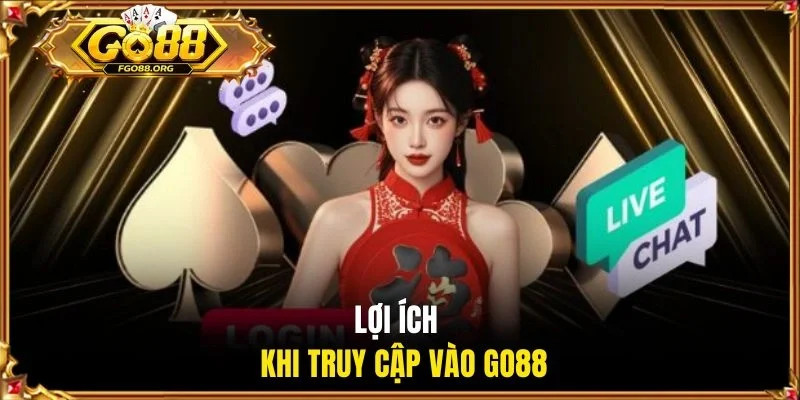 Lợi ích khi truy cập vào Go88