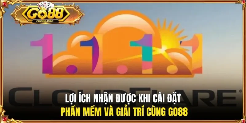 Lợi ích nhận được khi cài đặt phần mềm và giải trí cùng Go88