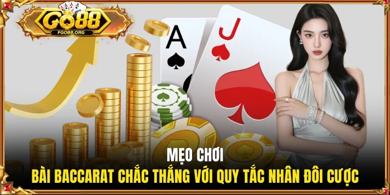 Mẹo chơi bài Baccarat chắc thắng với quy tắc nhân đôi cược
