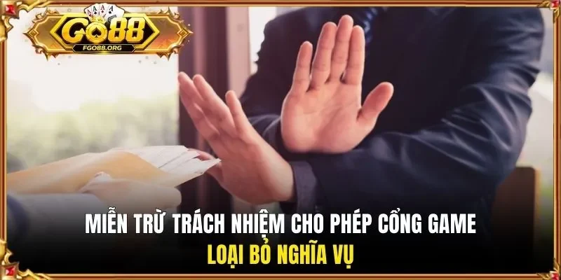 Miễn trừ trách nhiệm cho phép cổng game loại bỏ nghĩa vụ