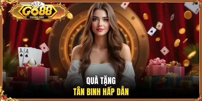 Quà tặng tân binh hấp dẫn