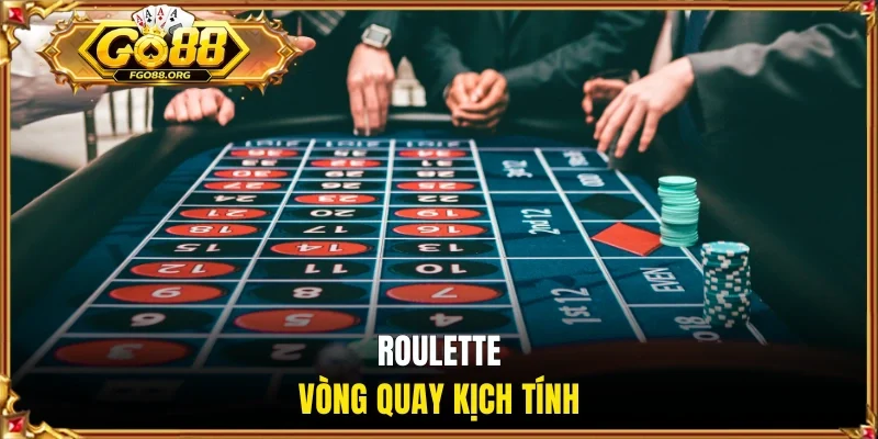 Roulette vòng quay kịch tính