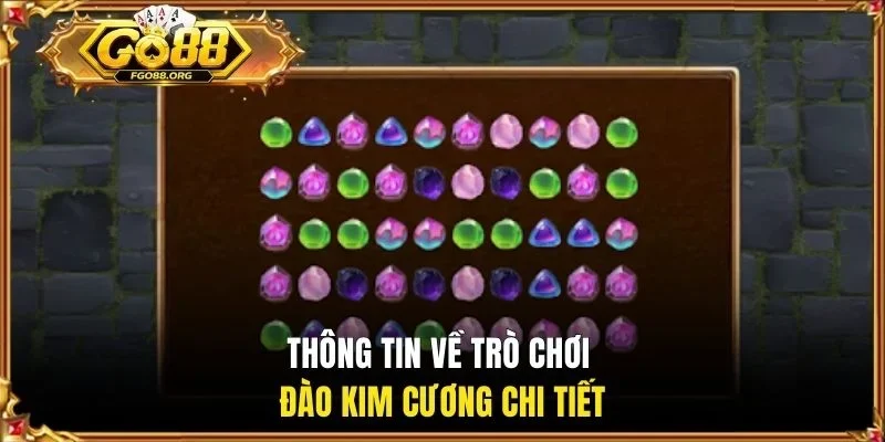 Thông tin về trò chơi Đào Kim Cương chi tiết