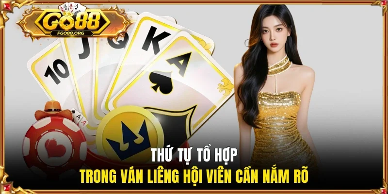 Thứ tự tổ hợp trong ván Liêng hội viên cần nắm rõ